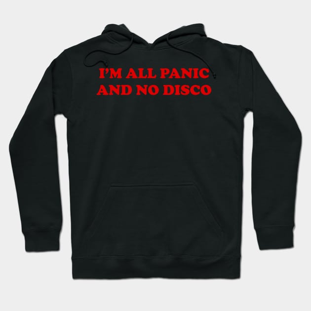 I'm All Panic And No disco Hoodie by TheArtism